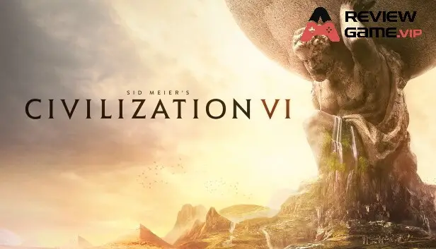 Các tính năng chính của Civilization VI